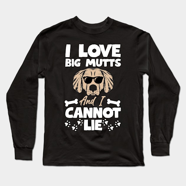 I Love Big Mutts And I Cannot Lie T shirt For Women Long Sleeve T-Shirt by Xamgi